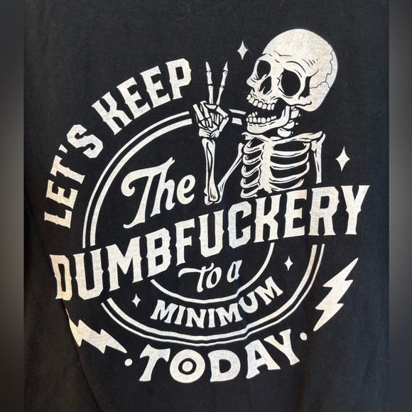 Men’s Black Tee “Let’s Keep The DumbF*ckery To A Minimum Today” Size Large - Picture 2 of 3